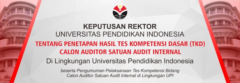 KEPUTUSAN REKTOR UPI TENTANG PENETAPAN HASIL TES KOMPETENSI DASAR (TKD) CALON AUDITOR SATUAN AUDIT INTERNAL