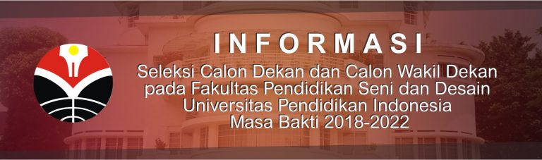 Informasi Seleksi Calon Dekan dan Calon Wakil Dekan pada FPSD UPI Masa Bakti 2018-2022