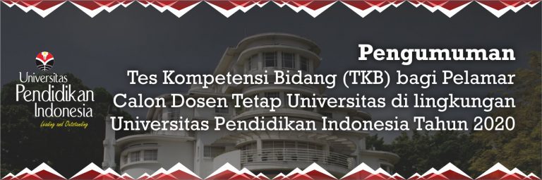 Pengumuman Tes Kompetensi Bidang (TKB) bagi Pelamar Calon Dosen Tetap Univeisitas di lingkungan UPI Tahun 2020