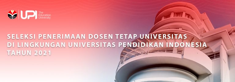 Pengadaan Calon Dosen Tetap Universitas melalui Jalur Khusus UPI Tahun 2021