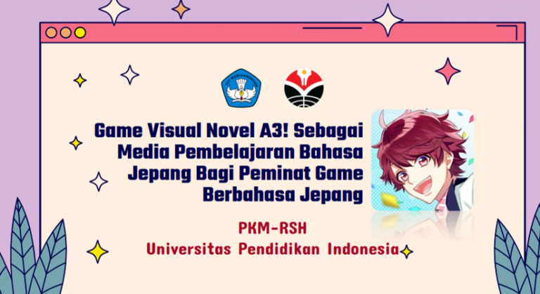 TIM PKM-RSH UPI: GAME VISUAL NOVEL A3! SEBAGAI MEDIA PEMBELAJARAN BAHASA JEPANG